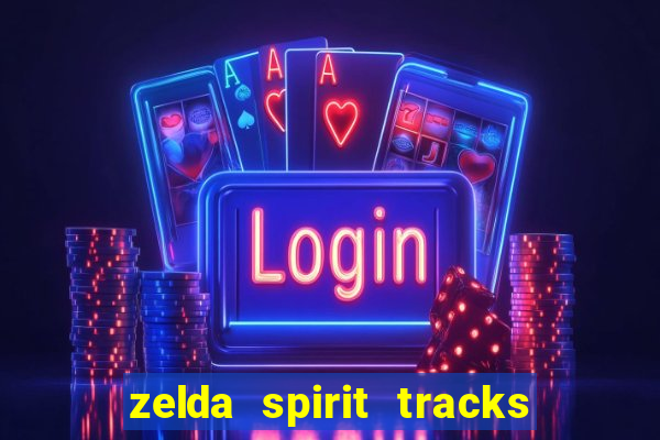 zelda spirit tracks rom pt br